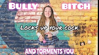 Bully bitch locks you in chastity - March 12, 2025