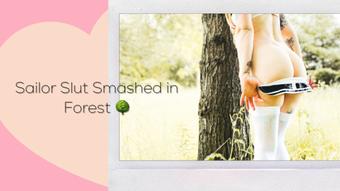 Sailor Slut gets Slammed in the Forest - June 10, 2021