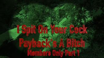 I Spit On Your Cock Paybacks A Bitch Members Only Pt 1 - May 25, 2023