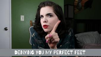 Denying You My Feet