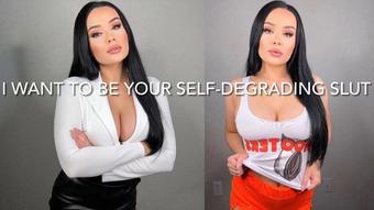 I WANT TO BE YOUR SELF-DEGRADING SLUT
