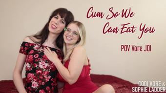 Cum So We Can Eat You POV Vore JOI - January 15, 2022