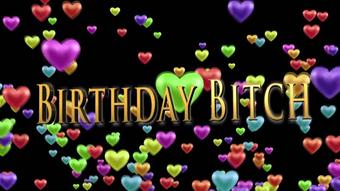 Birthday Bitch