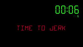 Time To Jerk