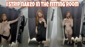 I strip naked in the fitting room