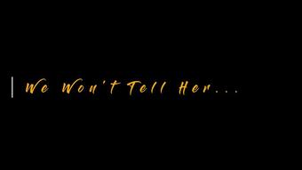 We Wont Tell Her