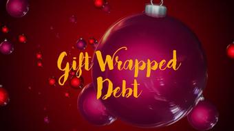 Gift Wrapped Debt