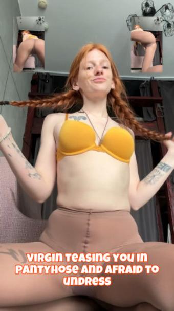 virgin teasing you in pantyhose and afraid to undress