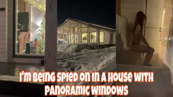 I'm being spied on in a house with panoramic windows